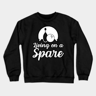 Bowling - living on a spare gift for Bowler Crewneck Sweatshirt